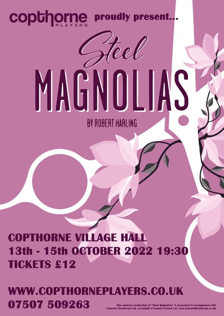 A poster for Steel Magnolias, featuring a pair of hairdressing scissors with magnolias entwined. The text reads: "Copthorne Players proudly present Steel Magnolias by Robert Harding. Copthorne Village Hall, 13th-15th October 2022 19:30. Tickets £12. www.copthorneplayers.co.uk, 07507 509263."