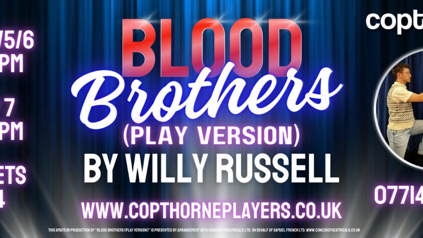 Blood Brothers (play version) by Willy Russel. Tickets £14, September 4th-7th at Copthorne Village Hall